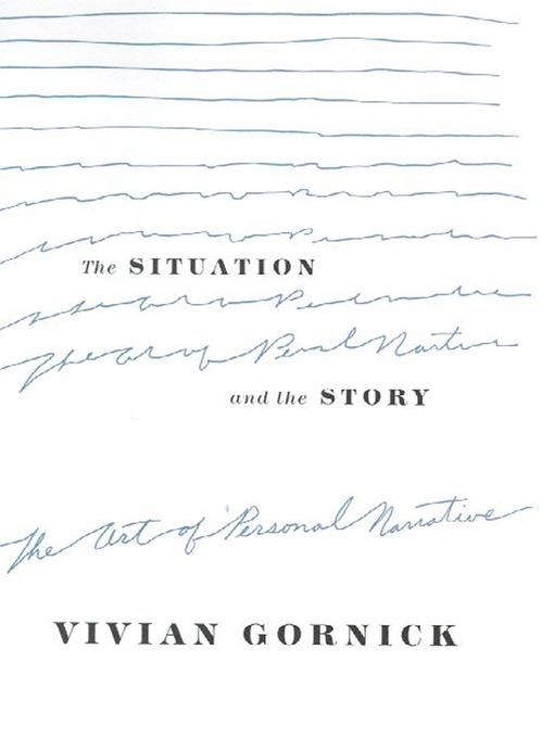 Title details for The Situation and the Story by Vivian Gornick - Wait list